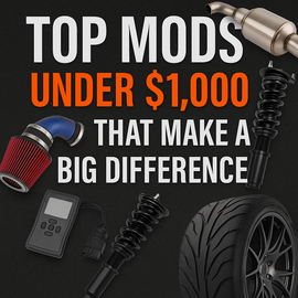 Top Mods Under $1,000 That Make a Big Difference